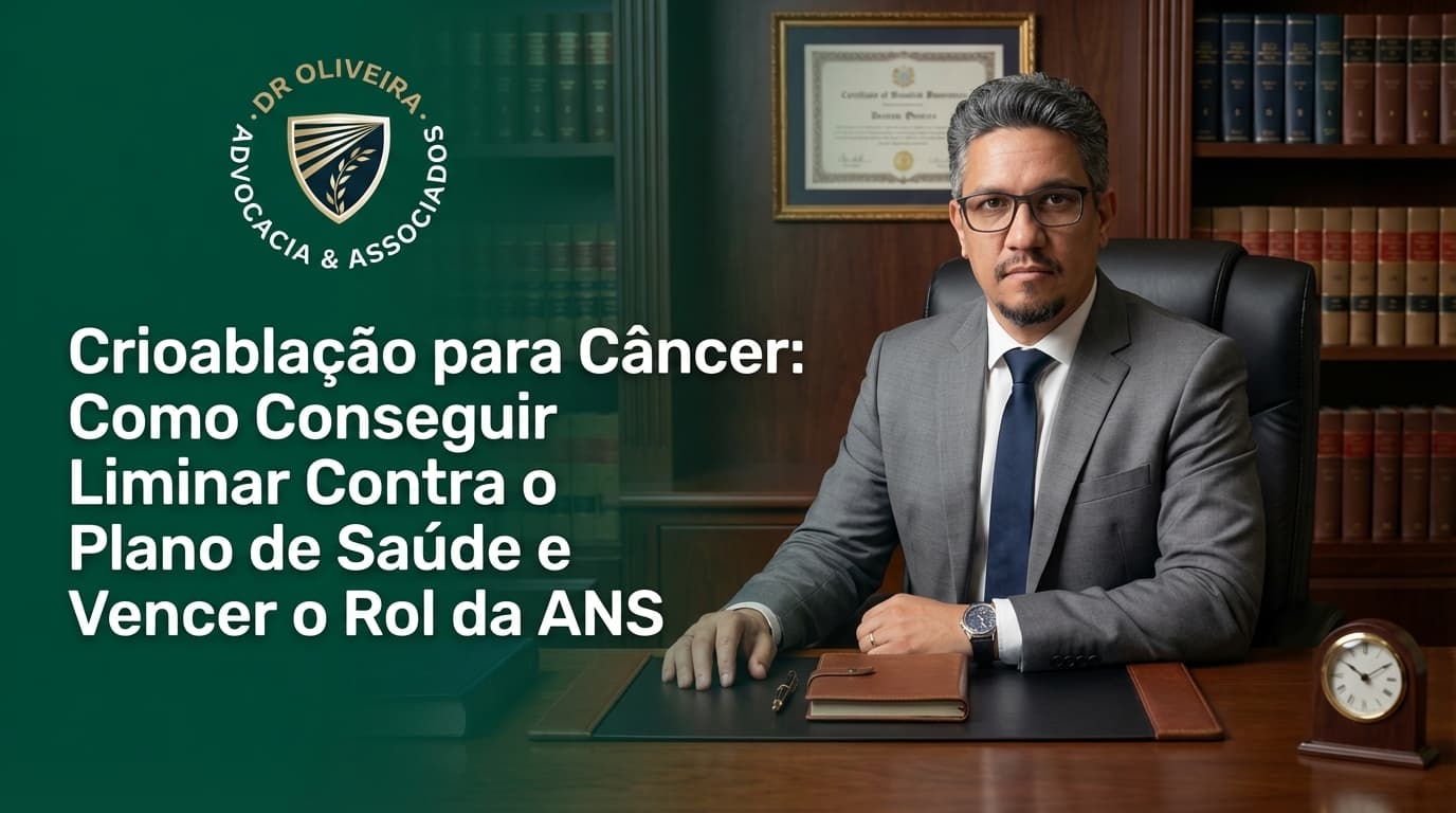 Crioablação para Câncer: Como Conseguir Liminar Contra o Plano de Saúde e Vencer o Rol da ANS