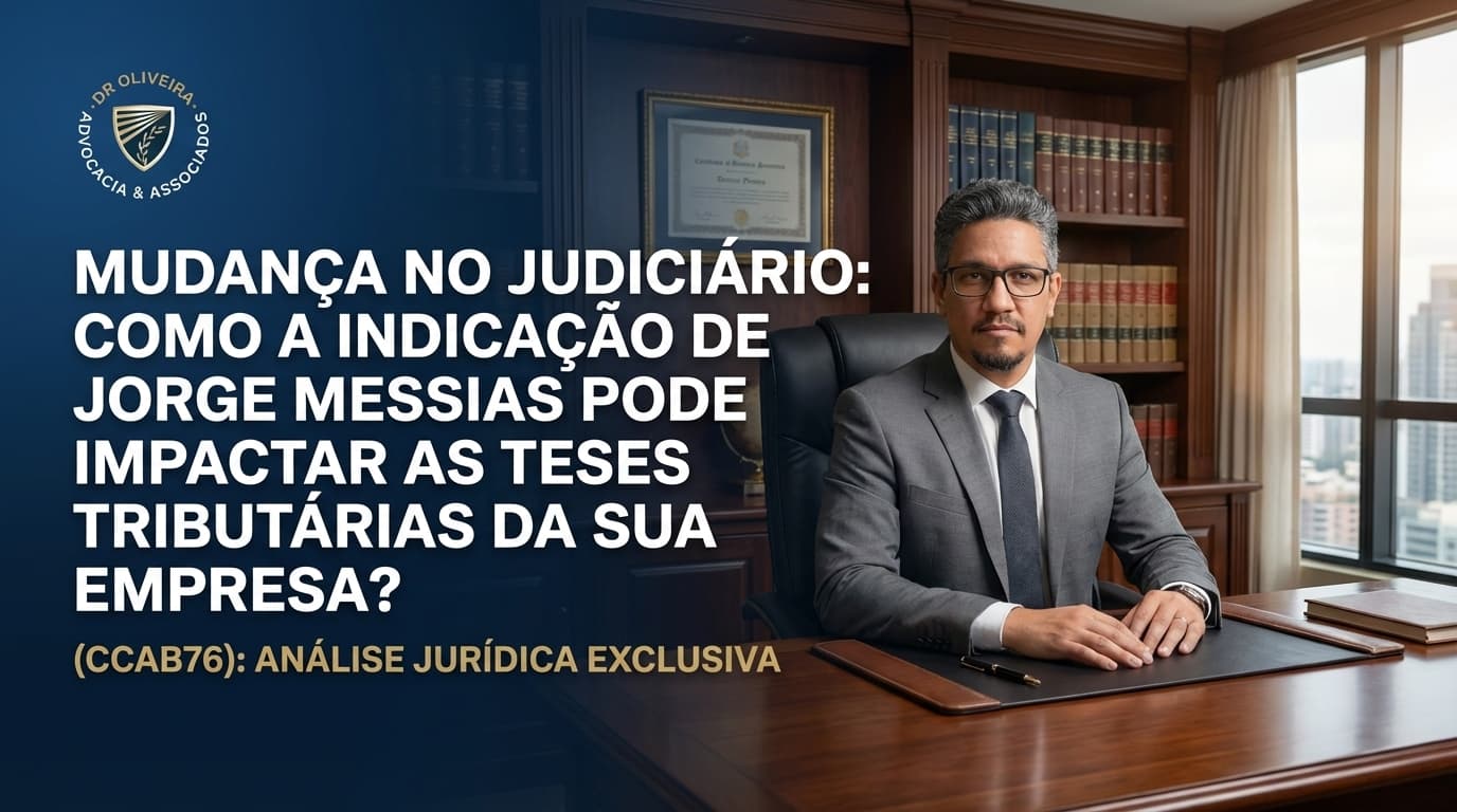 Mudança no Judiciário: Como a indicação de Jorge Messias pode impactar as teses tributárias da sua empresa?