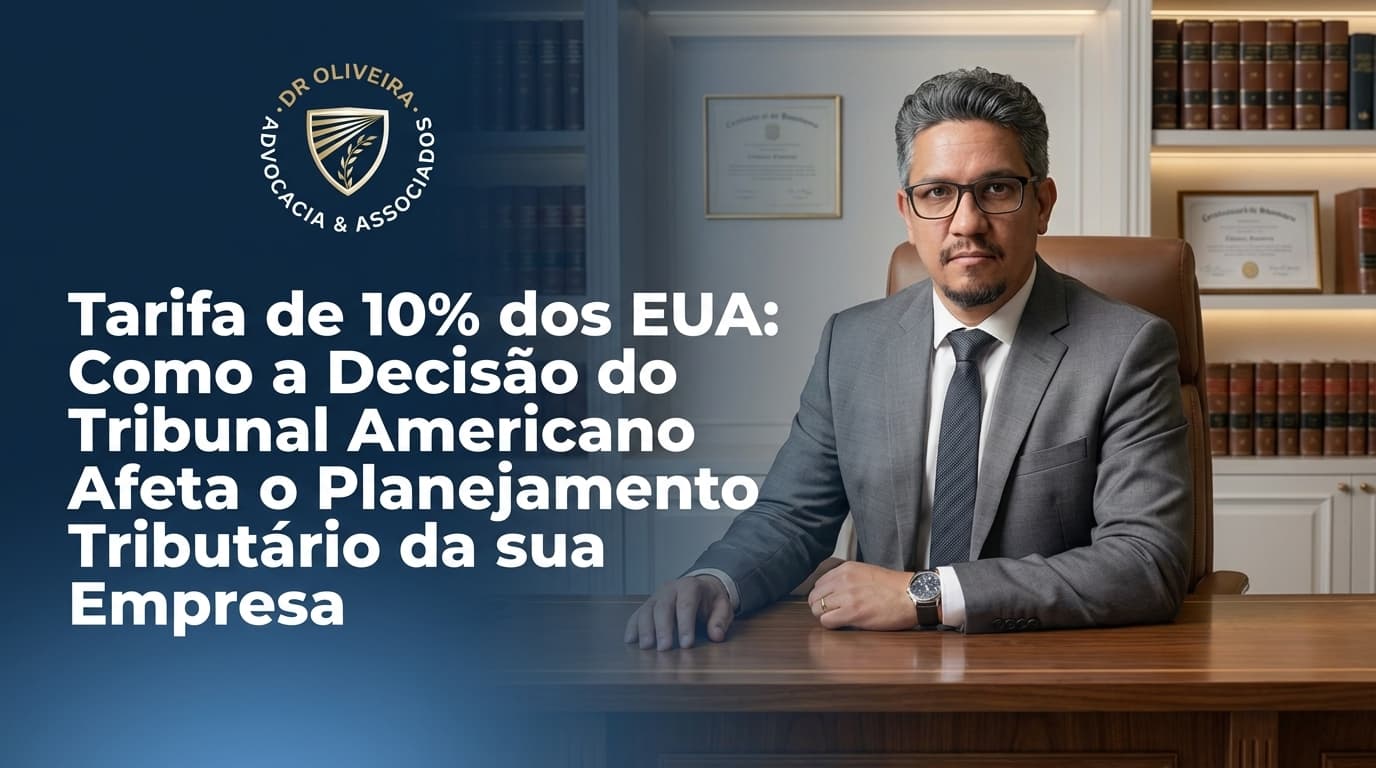 Tarifa de 10% dos EUA: Como a Decisão do Tribunal Americano Afeta o Planejamento Tributário da sua Empresa