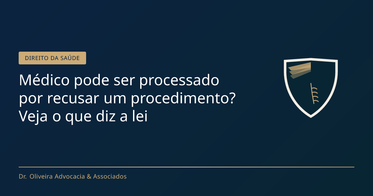 Médico pode ser processado por recusar um procedimento? Veja o que diz ...